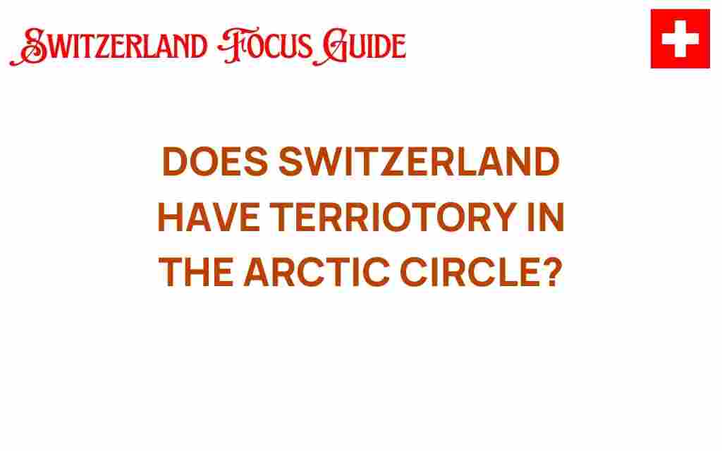 does-switzerland-have-territory-arctic-circle