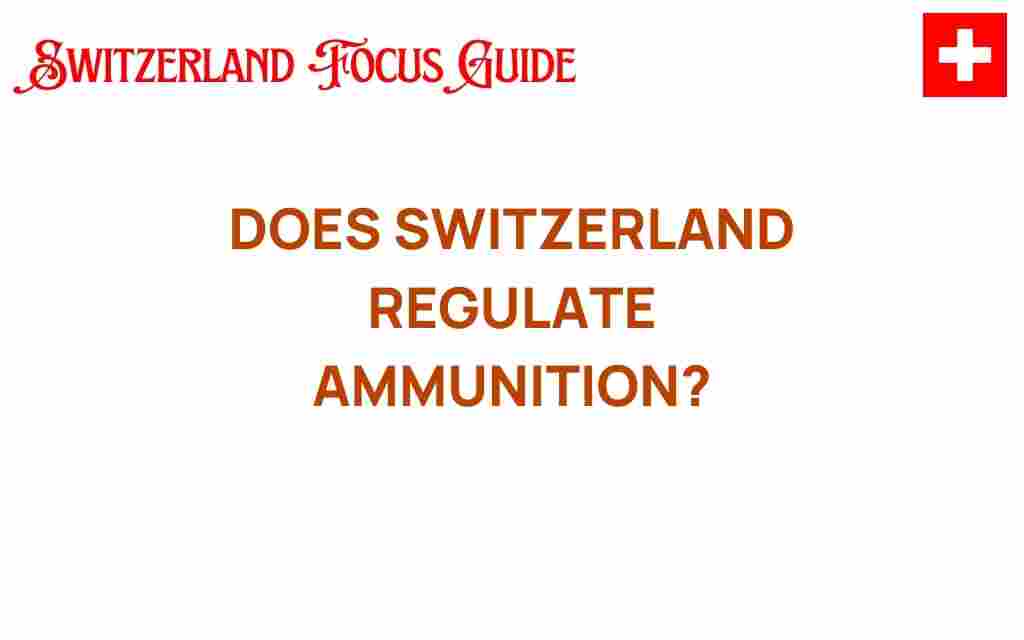 does-switzerland-regulate-ammunition