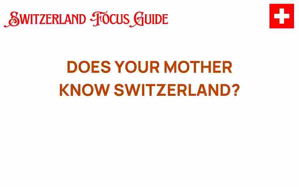 does-your-mother-know-switzerland
