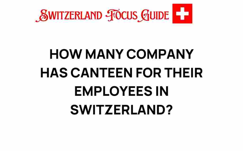 how-many-companies-swiss-canteens-employees