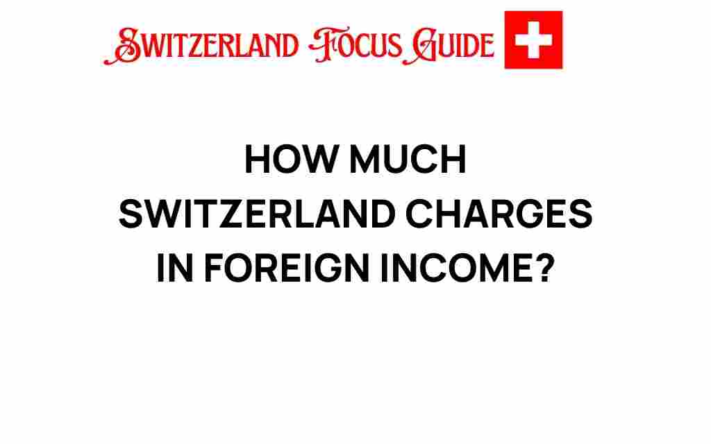 how-much-switzerland-charges-in-foreign-income