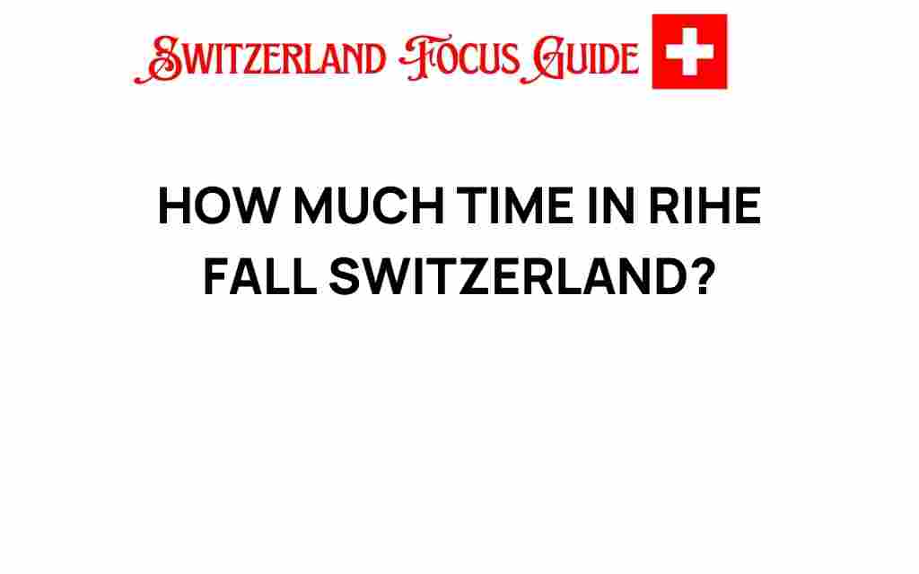 how-much-time-in-rihe-fall-switzerland