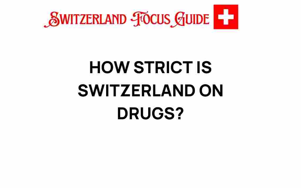 how-strict-is-switzerland-on-drugs