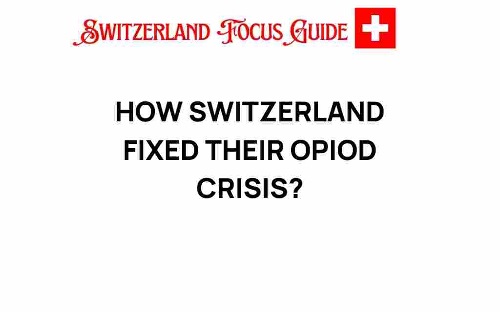 how-switzerland-fixed-opioid-crisis