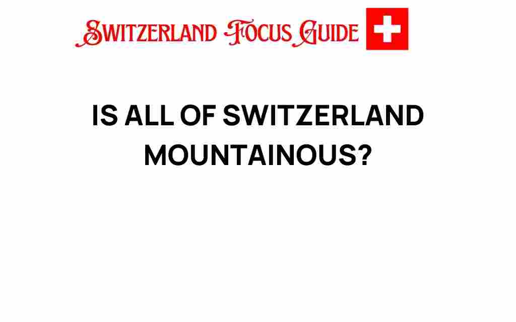 is-all-of-switzerland-mountainous