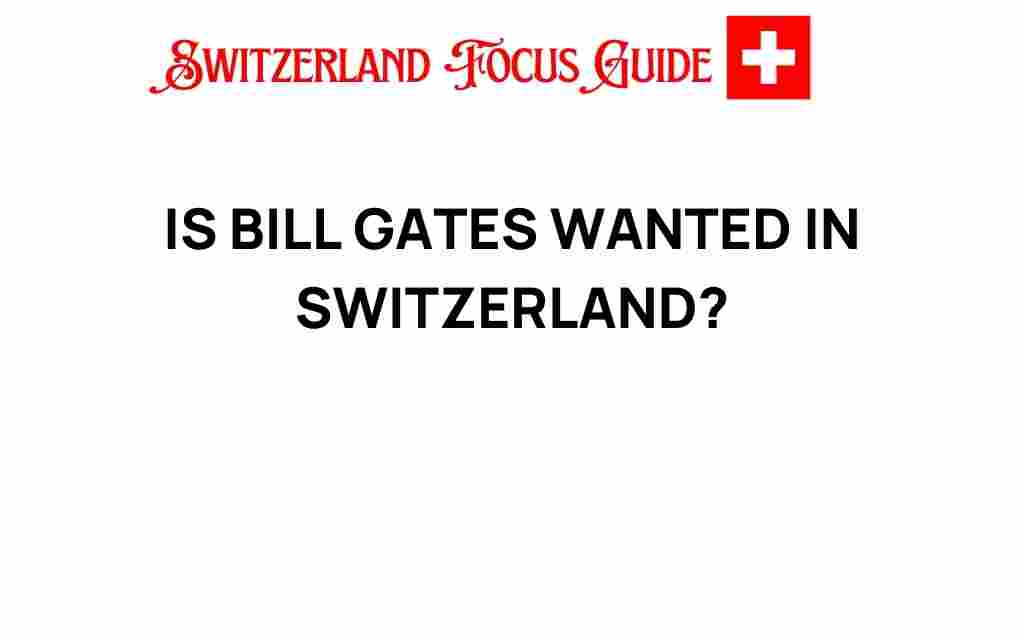 is-bill-gates-wanted-in-switzerland