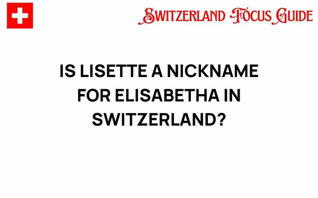 is-lisette-nickname-elisabetha-switzerland