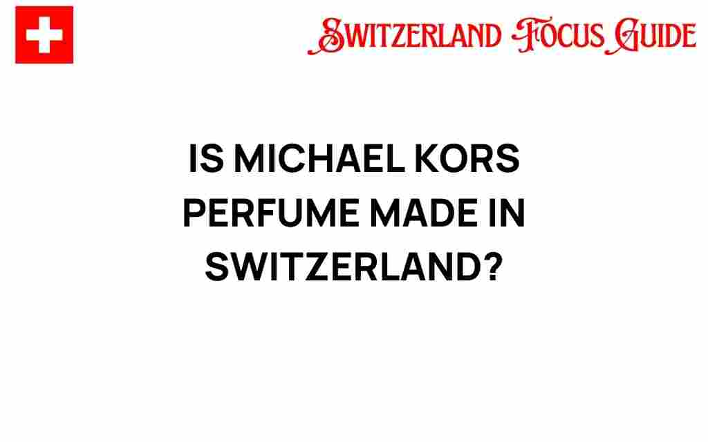 is-michael-kors-perfume-made-in-switzerland