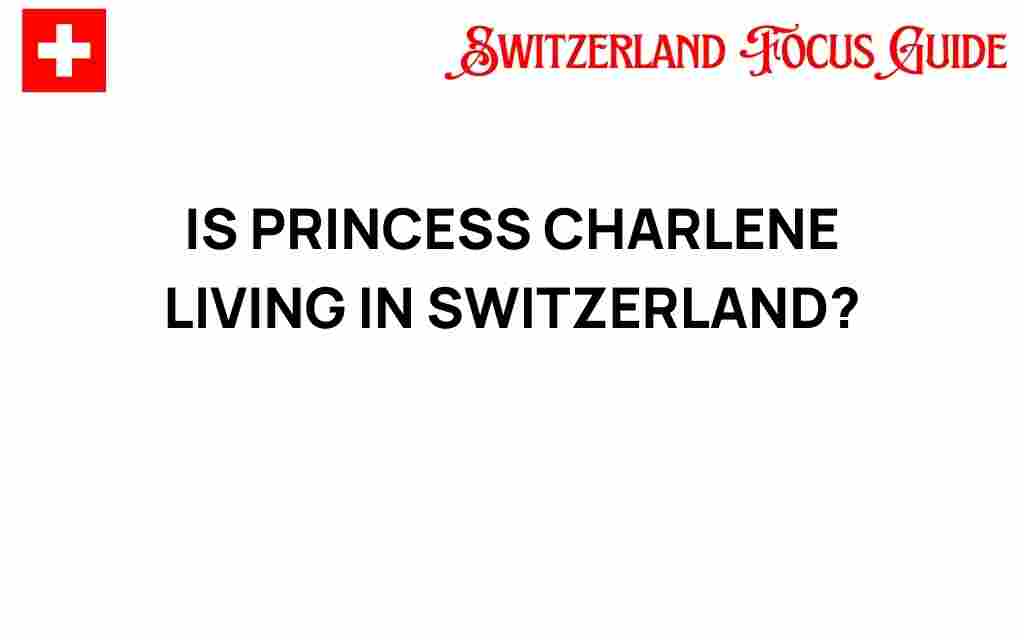 is-princess-charlene-living-in-switzerland