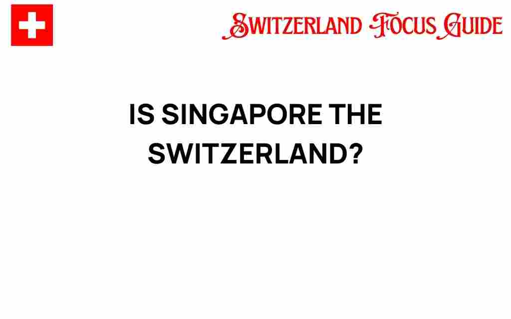 is-singapore-the-switzerland-of-asia