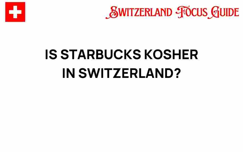 is-starbucks-kosher-in-switzerland