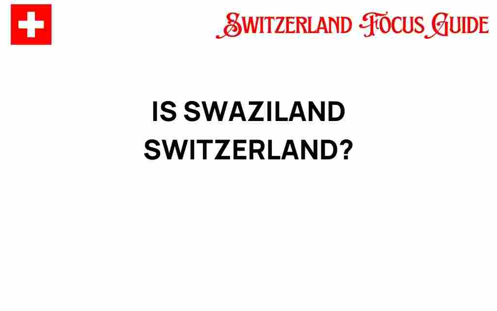 is-swaziland-really-switzerland