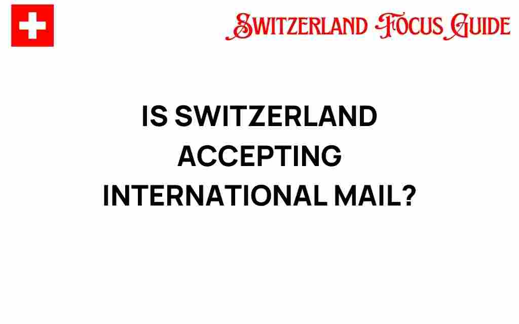 is-switzerland-accepting-international-mail