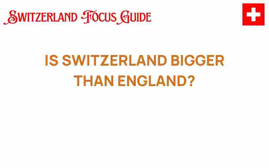 is-switzerland-bigger-than-england