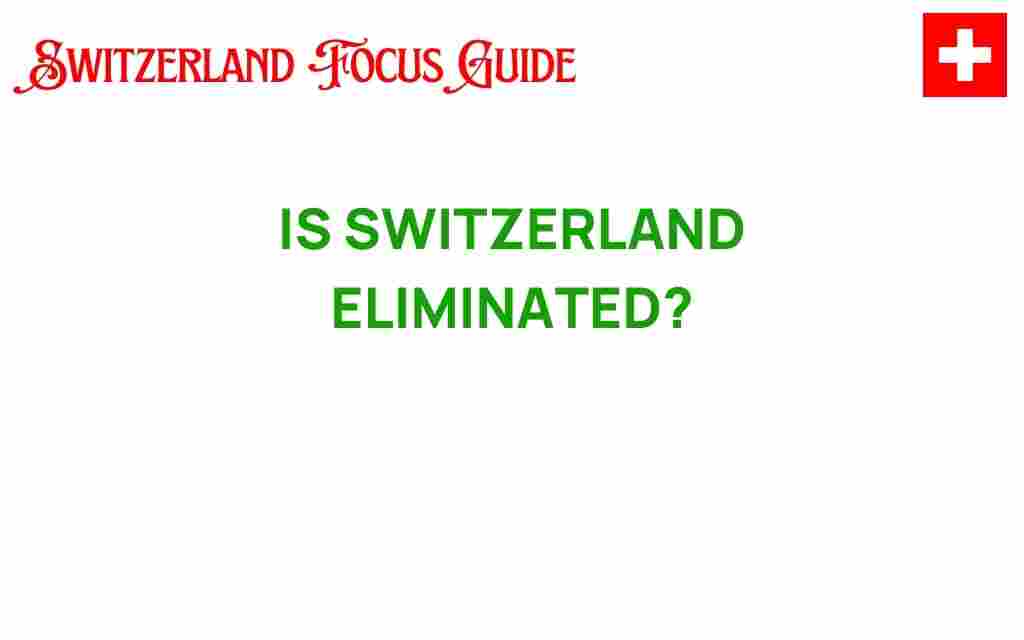is-switzerland-eliminated-global-stage