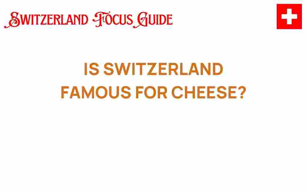 switzerland-famous-for-cheese
