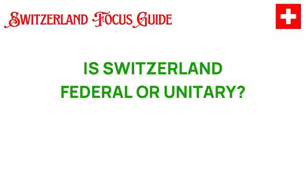 is-switzerland-federal-or-unitary