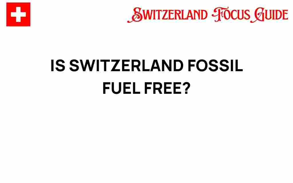 is-switzerland-fossil-fuel-free