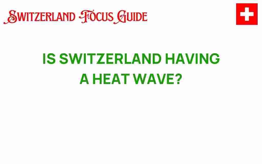 is-switzerland-experiencing-heat-wave