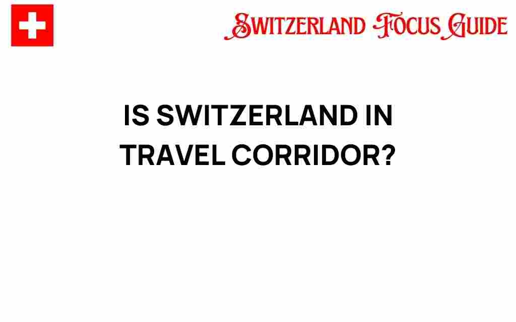 is-switzerland-in-travel-corridor