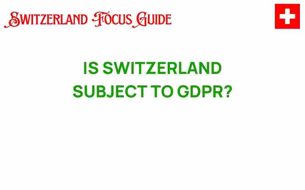is-switzerland-subject-to-gdpr