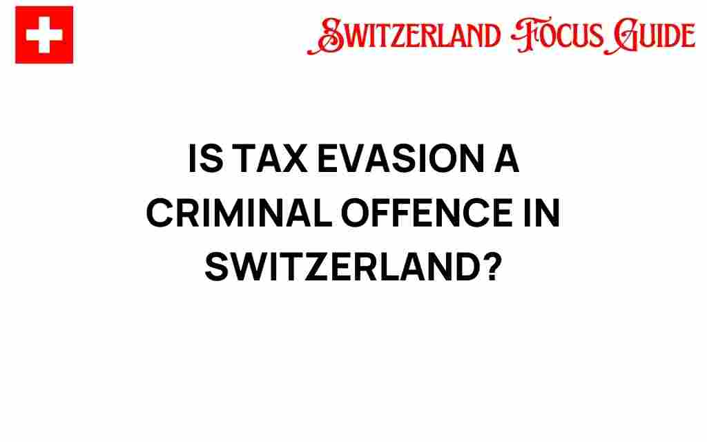 is-tax-evasion-criminal-offence-switzerland