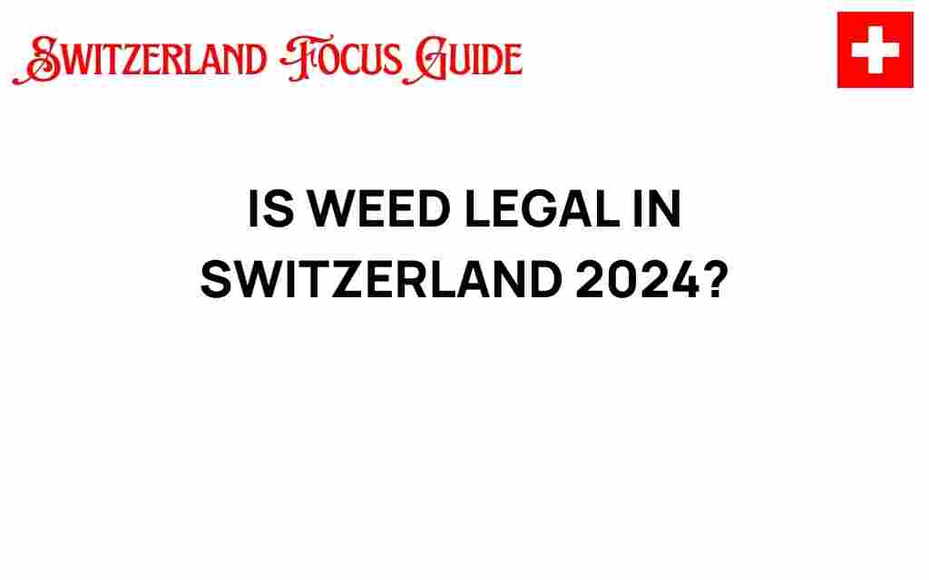 is-weed-legal-in-switzerland-2024