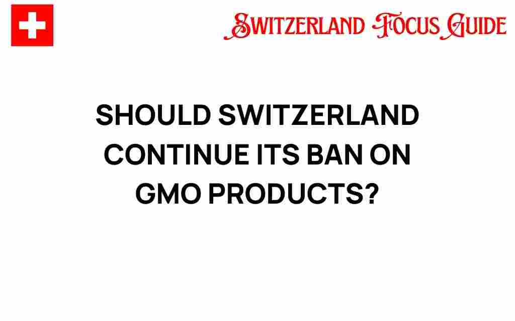 should-switzerland-lift-ban-gmo-products