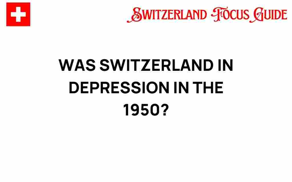 was-switzerland-in-depression-1950s