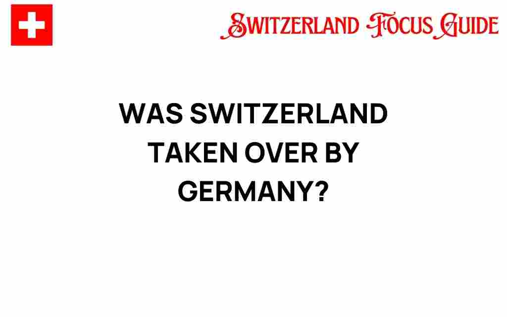 did-germany-ever-take-over-switzerland