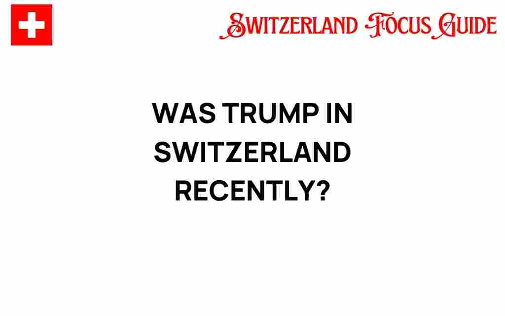 was-trump-in-switzerland-recently