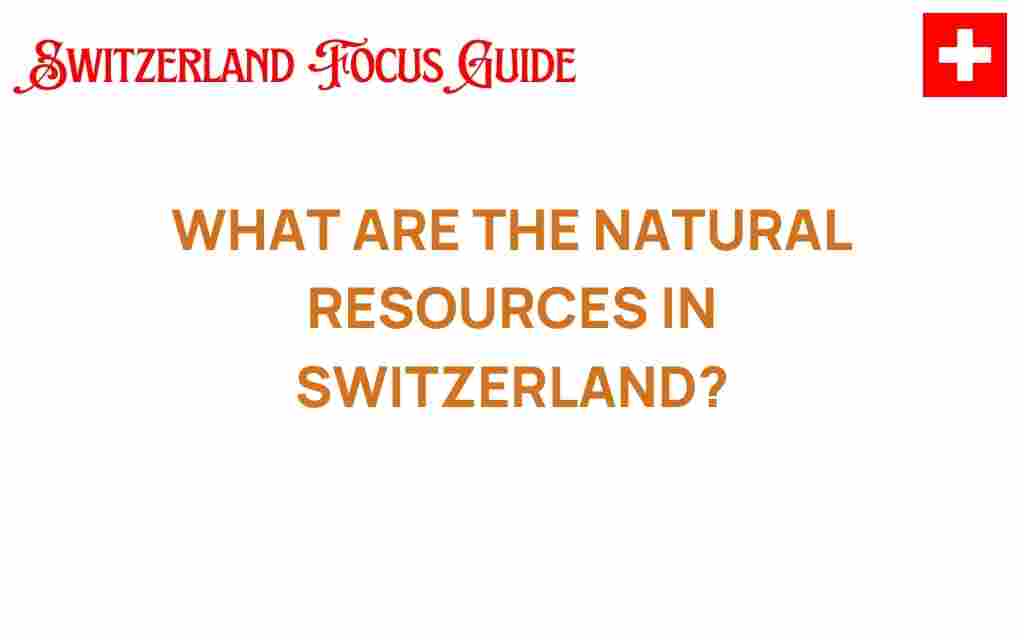 unearthing-switzerland-natural-resources