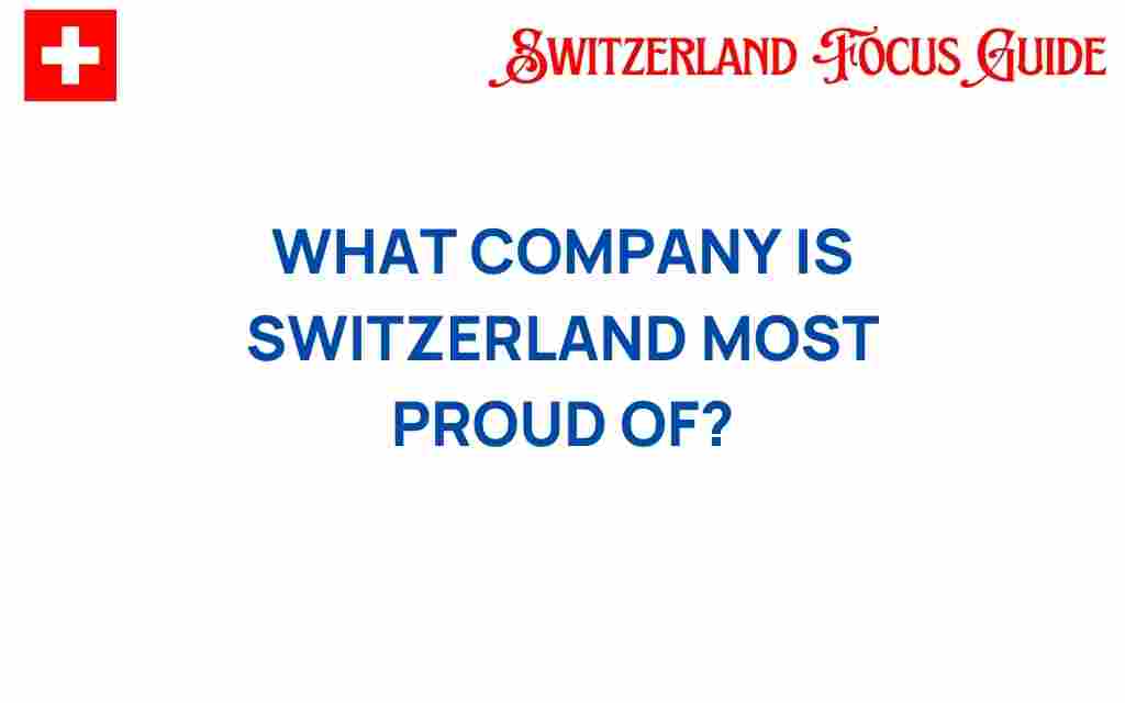 what-company-is-switzerland-most-proud-of