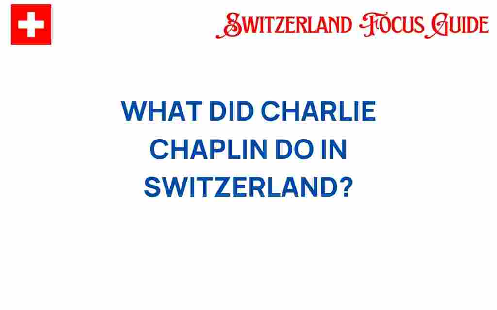 charlie-chaplin-switzerland-exile