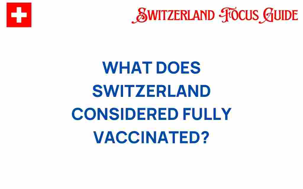 what-does-switzerland-consider-fully-vaccinated