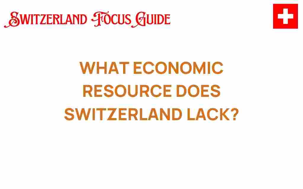 what-economic-resource-does-switzerland-lack