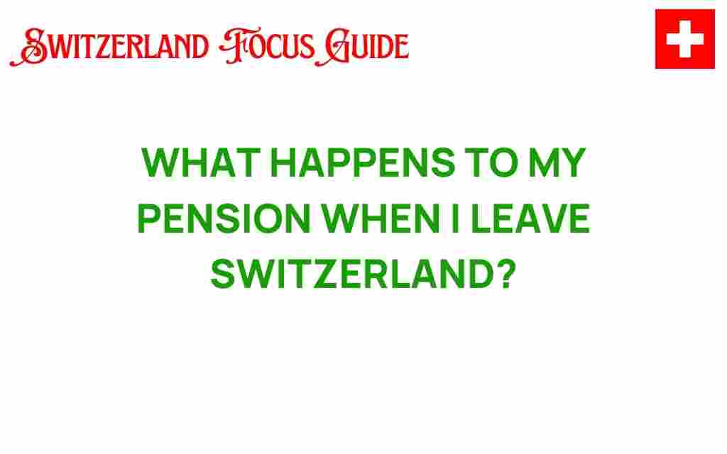 what-happens-to-my-pension-when-i-leave-switzerland