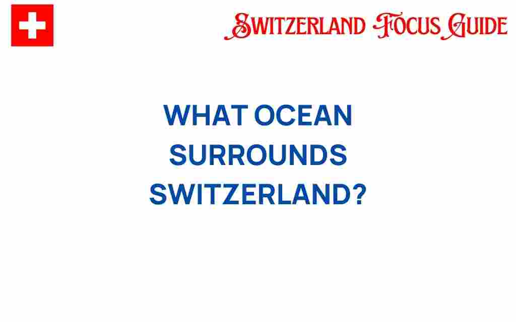 what-ocean-surrounds-switzerland