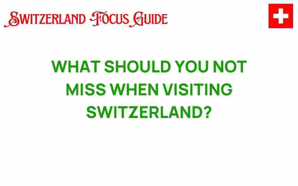 visiting-switzerland-unmissable-experiences