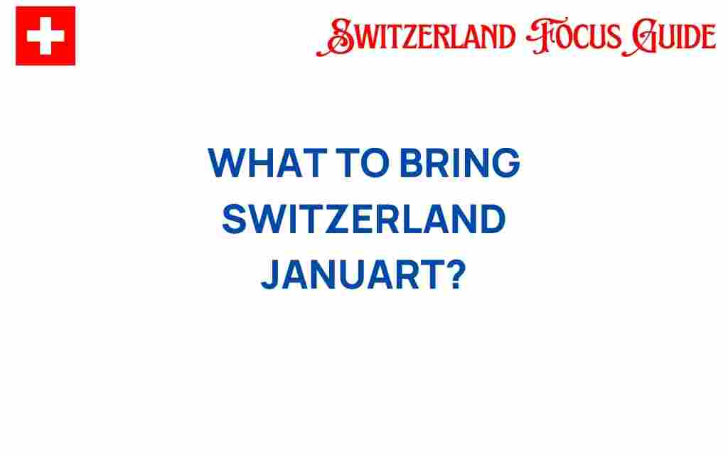 what-to-bring-switzerland-january