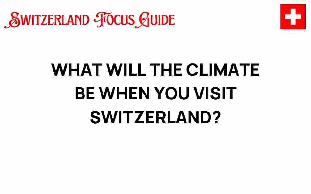 what-will-the-climate-be-like-when-you-visit-switzerland