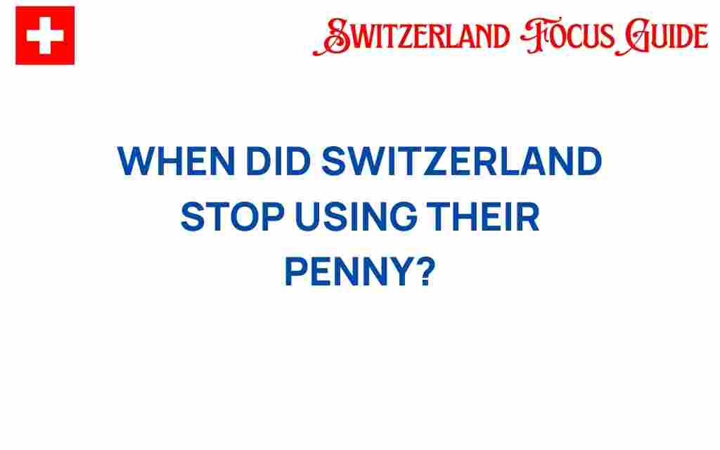 when-switzerland-stopped-using-their-penny