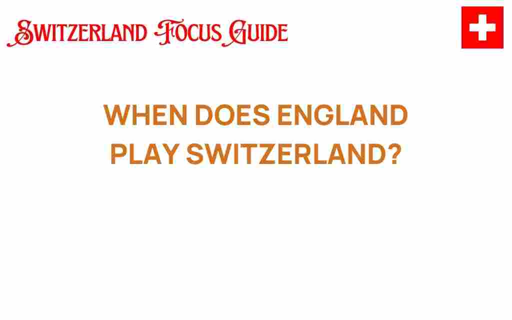 when-england-plays-switzerland