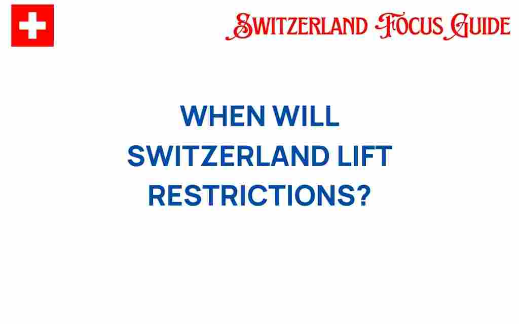 when-will-switzerland-lift-restrictions