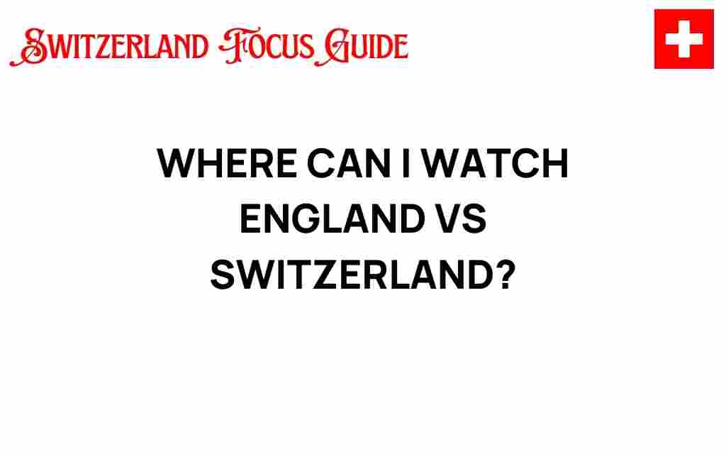 where-can-i-watch-england-vs-switzerland