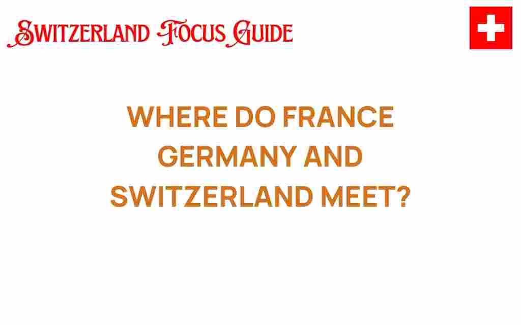 where-france-germany-switzerland-meet