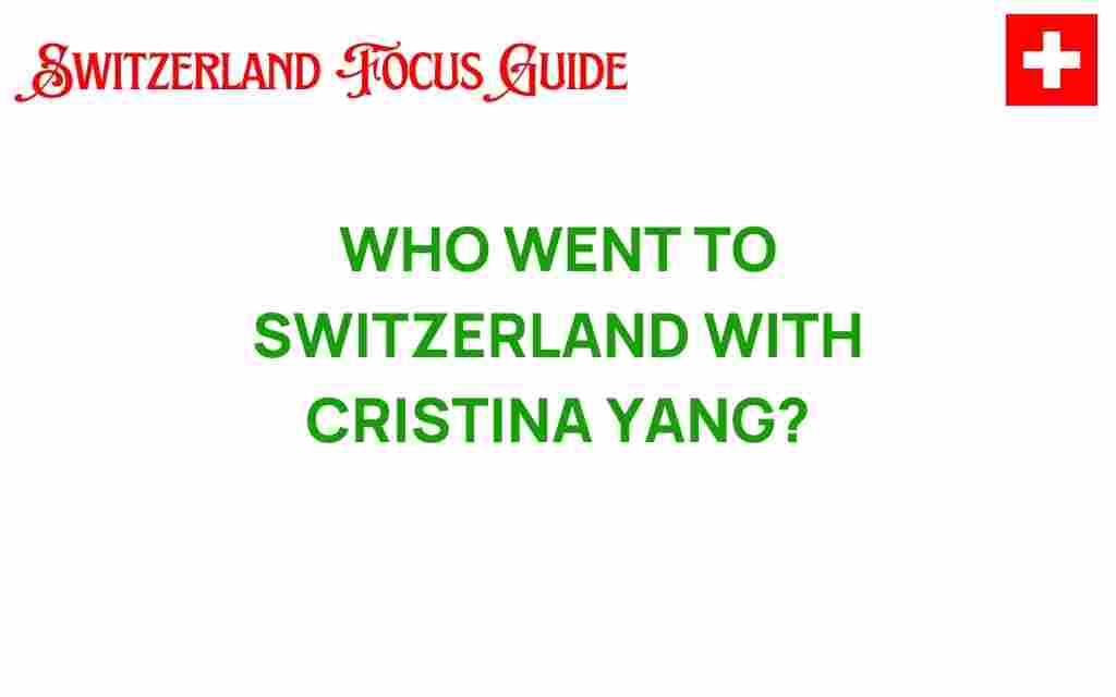 who-accompanied-cristina-yang-switzerland